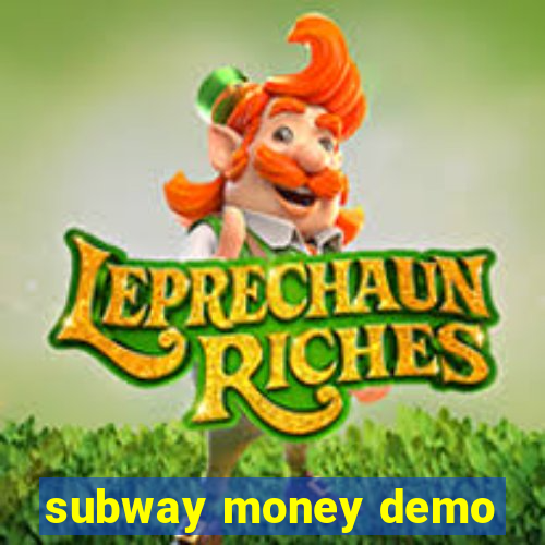 subway money demo